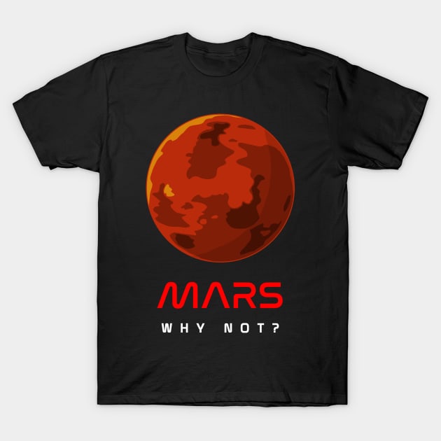 Mars - Why Not? T-Shirt by forge22
